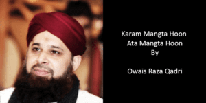 Karam Mangta Hoon – Owais Raza Qadri 2009-10 – Beautiful Hamd