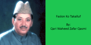 Faslon Ko Takalluf – Qari Waheed Zafar Qasmi