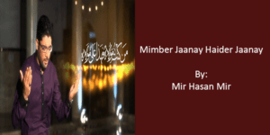 Mimber Jaanay Haider Jaanay – Mir Hasan Mir