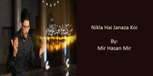 Nikla Hai Janaza Koi – Mir Hasan Mir 2017