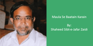 Maula Se Baatain Karain – Ustad Sibte Jafar Shaheed 2011