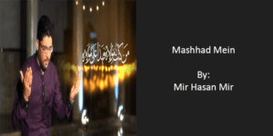 Mashhad Mein – Mir Hasan Mir