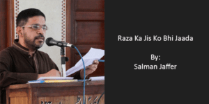 Raza Ka Jis Ko Bhi Jaada – Salman Jaffer
