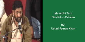 Jab Kabhi Tum Gardish-e-Doraan – Ustad Pyare Khan