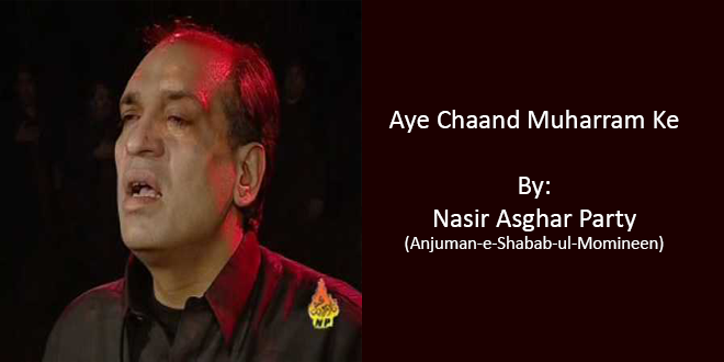 Aye Chaand Muharram Ke – Nasir Asghar Party 1996