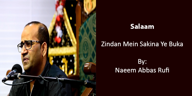 Zindaa’n mein Sakina ye buka – Naeem Abbas Rufi