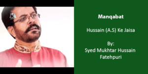 Hussain Ke Jaisa – Syed Mukhtar Hussain