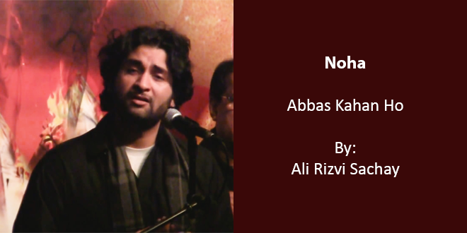 Abbas Kahan Ho – Ali Raza Rizvi