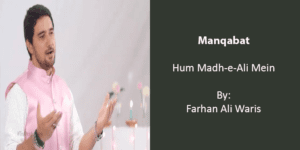 Hum Madh-e-Ali Mein – Farhan Ali Waris