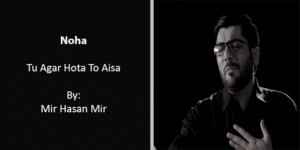 Tu Agar Hota To Aisa – Mir Hasan Mir 2018