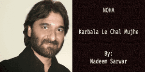 Karbala Le Chal Mujhe – Nadeem Sarwar 1997-98