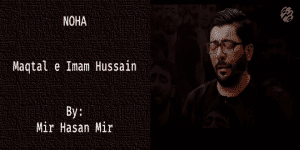 Heartbreaking Noha: Maqtal-e-Imam Hussain – Mir Hasan Mir 2019-20