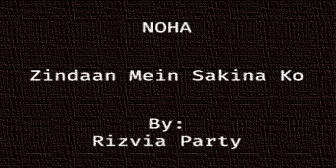 Zindaan mein Sakina ko – Rizvia Party