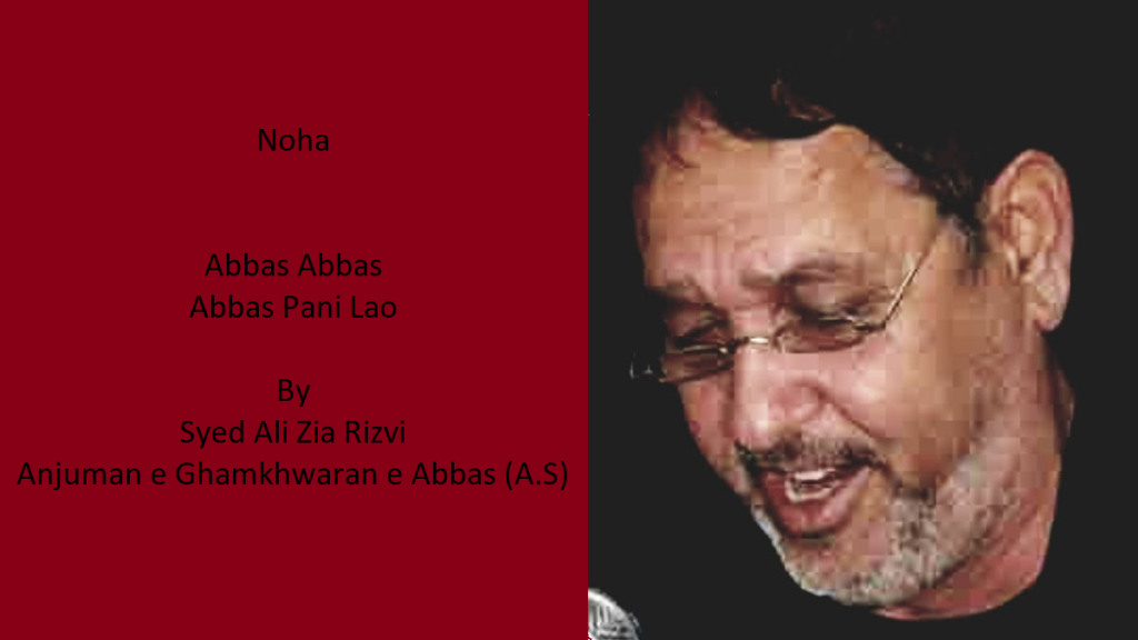 Abbas Pani Lao (Noha) – Ali Zia Rizvi 1980s