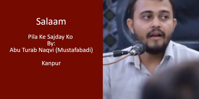 Pila Ke Sajday Ko (Salaam) – Abu Turab Naqvi 2021