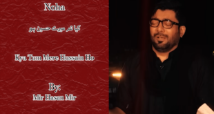 Kya Tum Mere Hussain Ho - Mir Hasan Mir